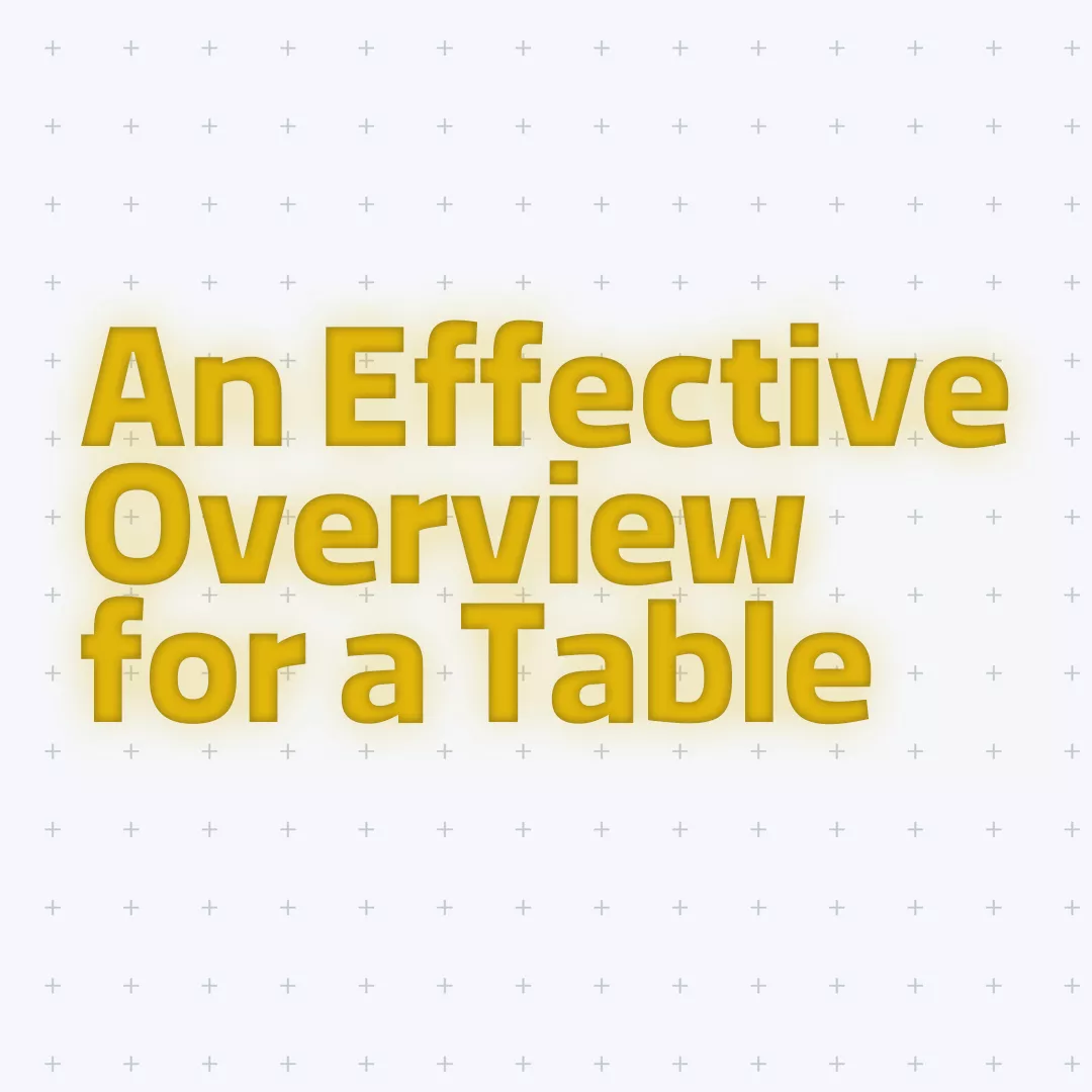 An Effective Overview for a Table 